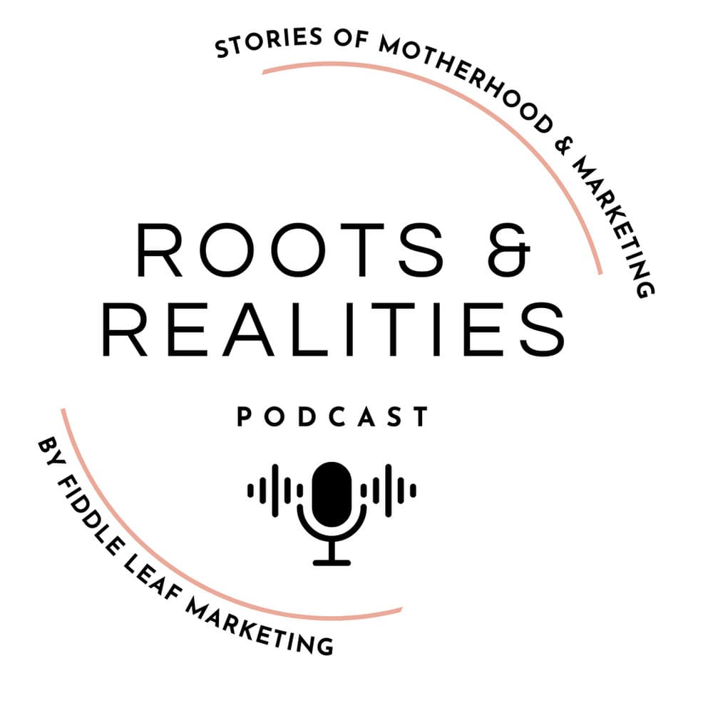 Roots & Realities: Where Motherhood Meets Marketing